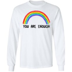 Rainbow you are enough shirt $19.95