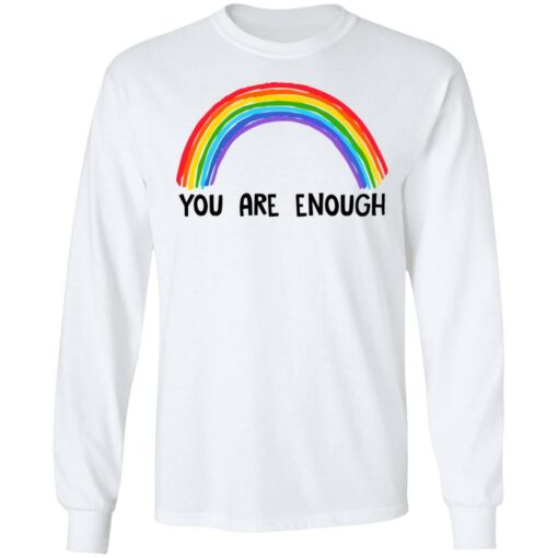 Rainbow you are enough shirt $19.95