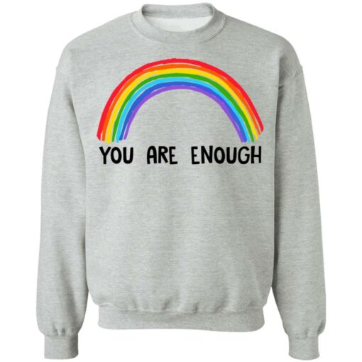 Rainbow you are enough shirt $19.95