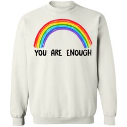 Rainbow You Are Enough Shirt Lelemoon