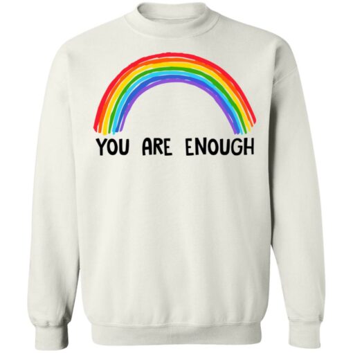 Rainbow you are enough shirt $19.95