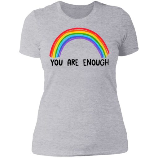 Rainbow you are enough shirt $19.95