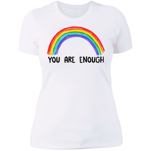 Rainbow you are enough shirt $19.95