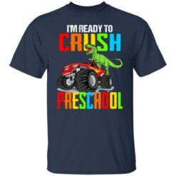 I’m ready to crush preschool monster truck dinosaur shirt $19.95 redirect07122021020756 1