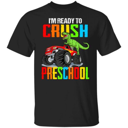 I’m ready to crush preschool monster truck dinosaur shirt $19.95