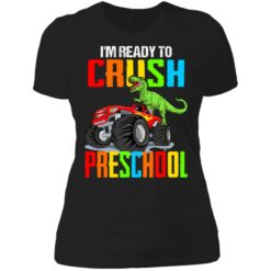 I’m ready to crush preschool monster truck dinosaur shirt $19.95