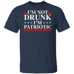 I'm not drunk i'm patriotic shirt $19.95 redirect07122021040743 1