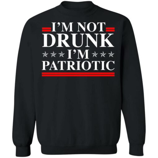 I'm not drunk i'm patriotic shirt $19.95