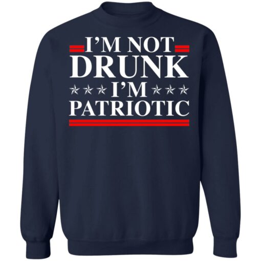 I'm not drunk i'm patriotic shirt $19.95