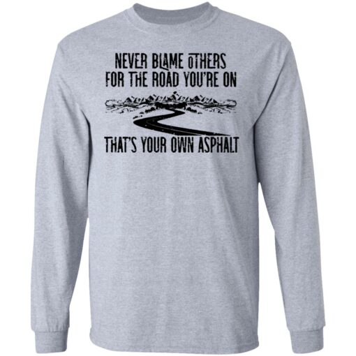 Never blame others for the road you're on shirt $19.95 redirect07122021110751 2