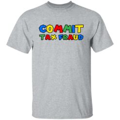 Commit tax fraud shirt $19.95