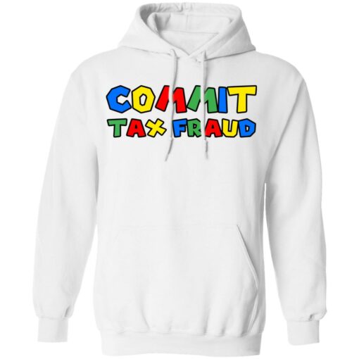 Commit tax fraud shirt $19.95