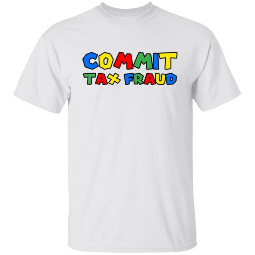 Commit tax fraud shirt $19.95