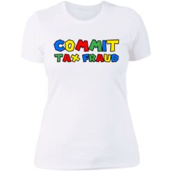 Commit tax fraud shirt $19.95