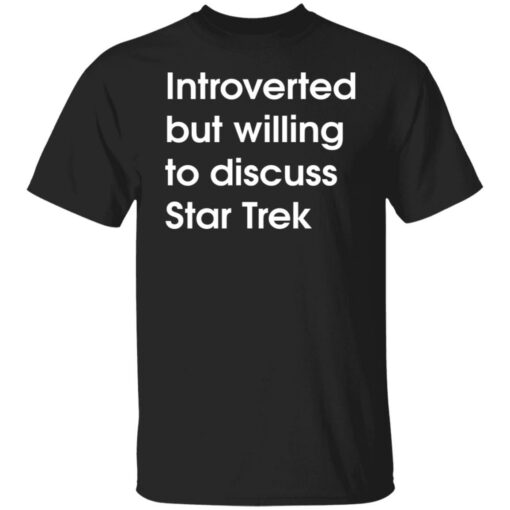Introverted but willing to discuss Star Trek shirt $19.95 redirect07132021220715