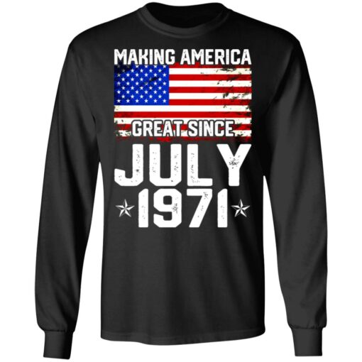 Making America great since July 1971 shirt $19.95