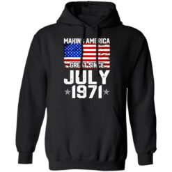 Making America great since July 1971 shirt $19.95