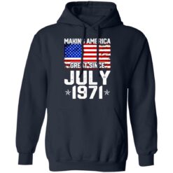 Making America great since July 1971 shirt $19.95