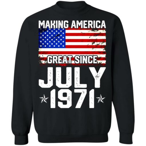 Making America great since July 1971 shirt $19.95