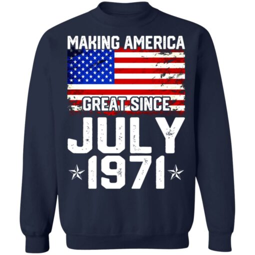 Making America great since July 1971 shirt $19.95