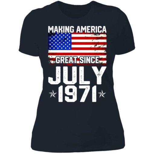 Making America great since July 1971 shirt $19.95