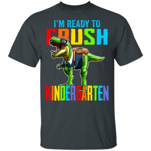 I’m ready to crush kindergarten dinosaur shirt $21.95