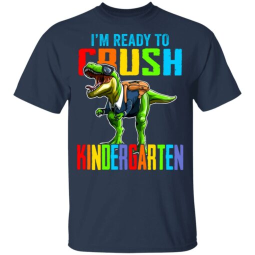 I’m ready to crush kindergarten dinosaur shirt $21.95 redirect07142021000703 2