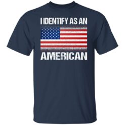 I identify as an American shirt $19.95