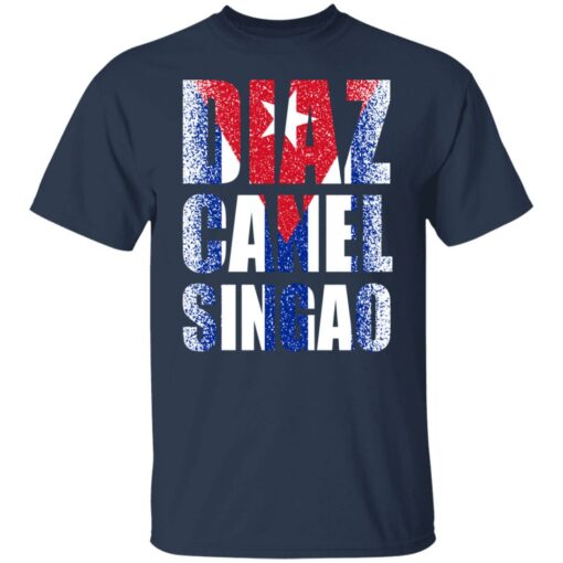 Diaz canel singao shirt $19.95