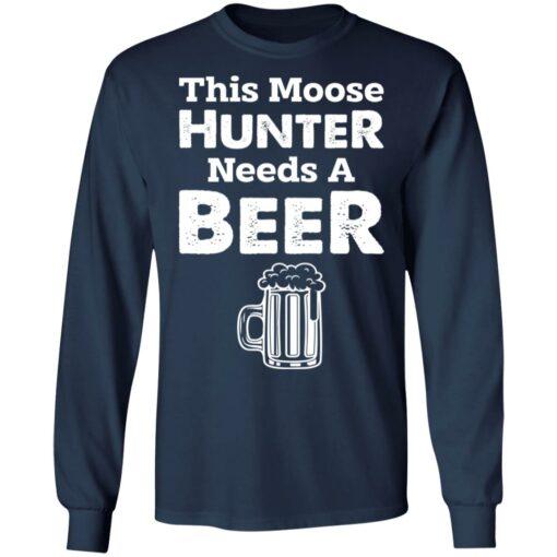 This moose hunter needs a beer shirt $19.95 redirect07142021020719 3