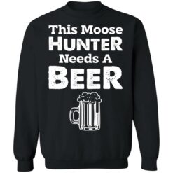 This moose hunter needs a beer shirt $19.95 redirect07142021020719 6