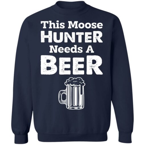 This moose hunter needs a beer shirt $19.95 redirect07142021020719 7