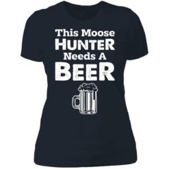 This moose hunter needs a beer shirt $19.95 redirect07142021020719 9