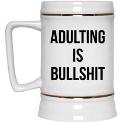 Adulting is bullshit mug $16.95
