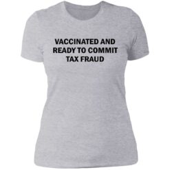 Vaccinated and ready to commit tax fraud shirt $19.95 redirect07192021120737 8