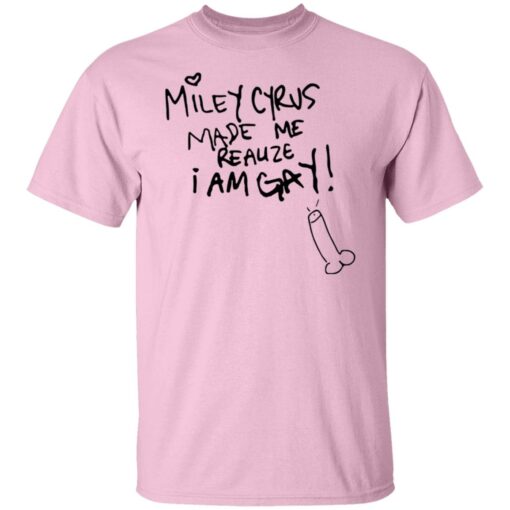 Miley cyrus made me realize i am gay shirt $19.95