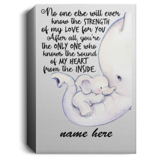 Personalized no one else will ever know the strength of my love Elephant poster, canvas $23.95