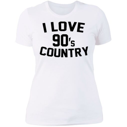 I love 90s country shirt $19.95