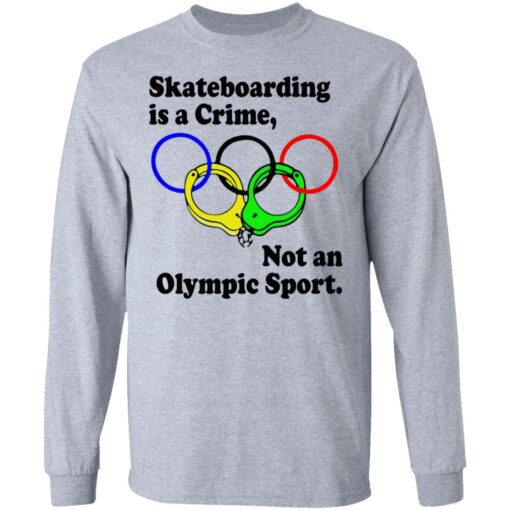 Skateboarding is a crime not an olympic sport shirt $19.95