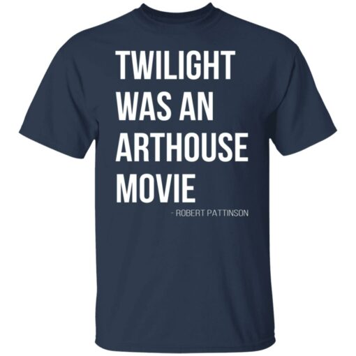 Twilight was an arthouse movie shirt $19.95