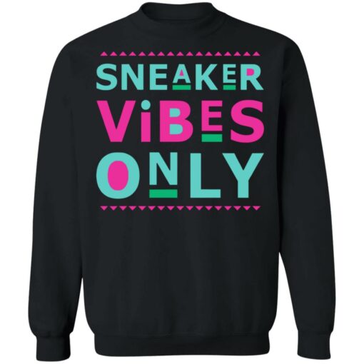 Sneaker vibes only shirt $19.95