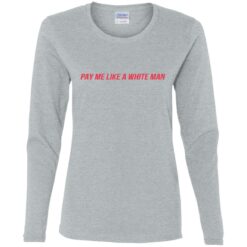 Pay me like a white man shirt $23.95