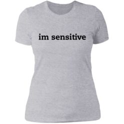 Im sensitive sweatshirt $19.95