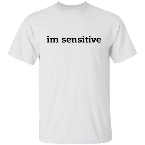Im sensitive sweatshirt $19.95