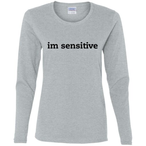 Im sensitive sweatshirt $19.95