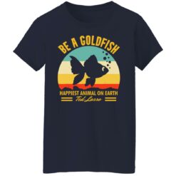 Be a goldfish happiest animal on earth ted lasso shirt $19.95 redirect07252021220744 3