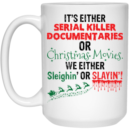 It's either serial killer document aries or Christmas movies mug $16.95