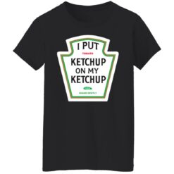 Derek Watt I put ketchup on my ketchup shirt $19.95