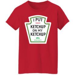 Derek Watt I put ketchup on my ketchup shirt $19.95