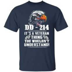 DD 214 it's a veteran thing you wouldn't understand shirt $19.95